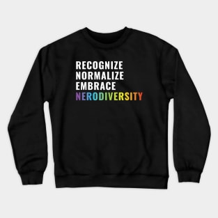 Recognize, normalize, embrace, neurodiversity Crewneck Sweatshirt